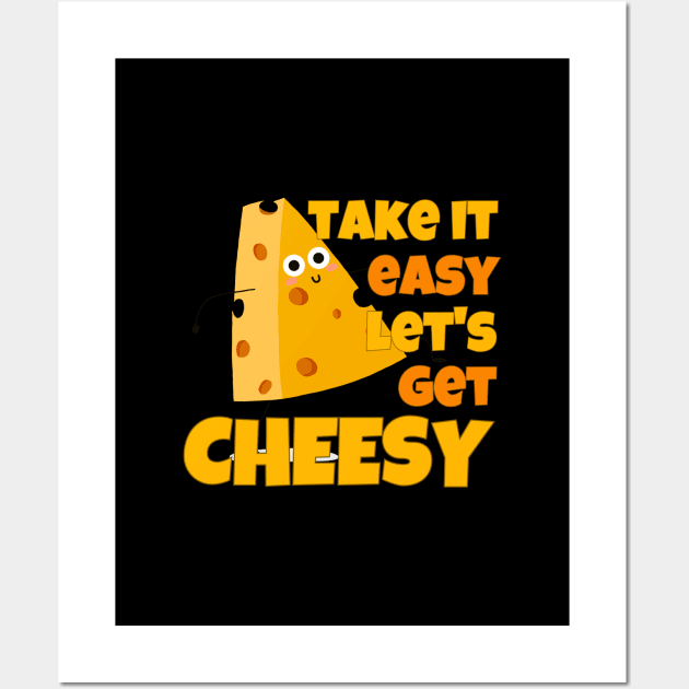 Take It Easy Let's Get Cheesy Wall Art by ricricswert